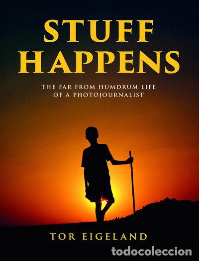 Libros: Stuff Happens: The Far From Humdrum Life of a Photojournalist- 9781839524073