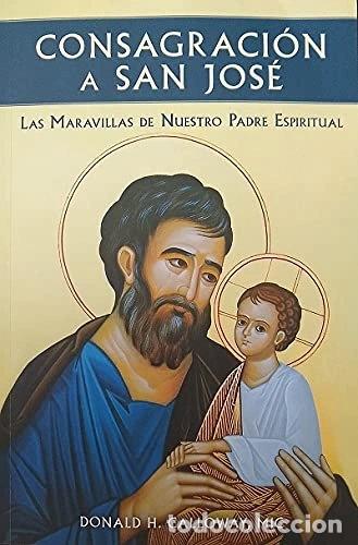 Libros: Consagraci&oacute;n a San Jos&eacute;: Las maravillas de nuestro padre espiritual- 9786077142812