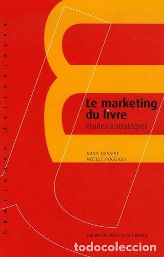 Livres: Le marketing du livre: &eacute;tudes & strat&eacute;gies- 9782765409298