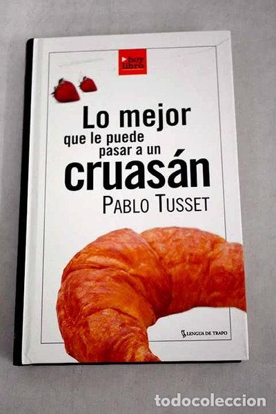 Libros: Lo mejor que le puede pasar a un cruas&aacute;n- 9788493455712
