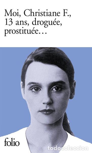 Libros: Moi, Christiane F., 13 ans, drogu&eacute;e, prostitu&eacute;e- 9782070374434