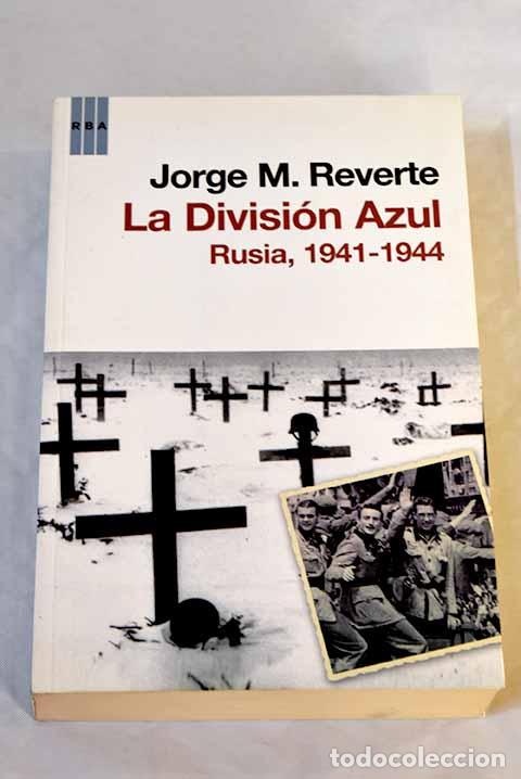 Livres: La Divisi&oacute;n Azul: Rusia 1941-1944.- Reverte, Jorge M.