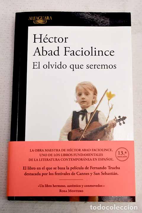 Livres: El olvido que seremos.- Abad Faciolince, H&eacute;ctor
