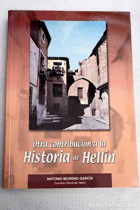 Livres: Otra contribuci&oacute;n a la historia de Hell&iacute;n.- Moreno Garc&iacute;a, Antonio