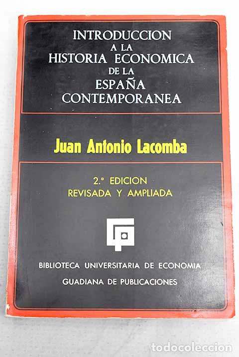 Livres: Introducci&oacute;n a la Historia econ&oacute;mica de la Espa&ntilde;a contempor&aacute;nea.- Lacomba, Juan Antonio