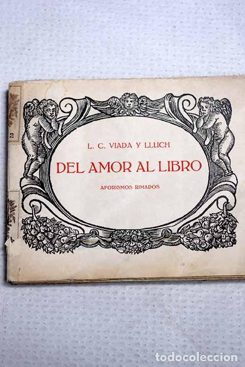 Livres: Del amor al libro: aforismos rimados.- Viada y Lluch, Luis Carlos