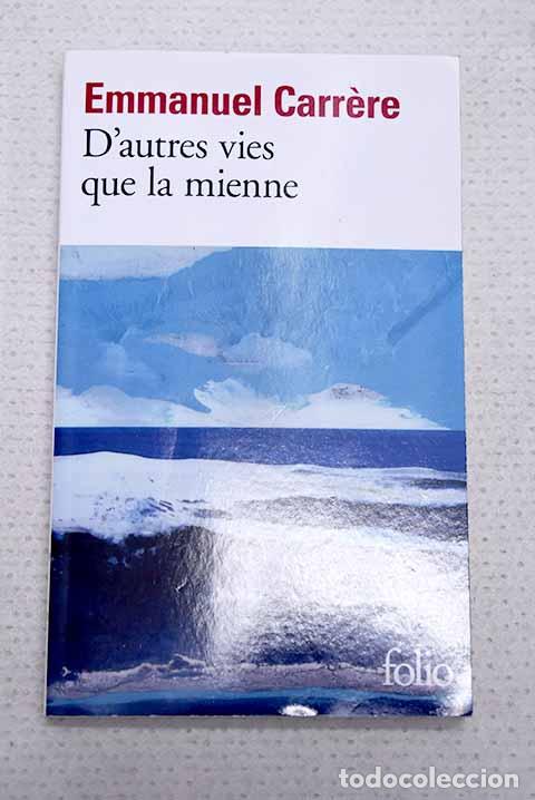 Libri di seconda mano: D autres vies que la mienne.- Carrere, Emmanuel