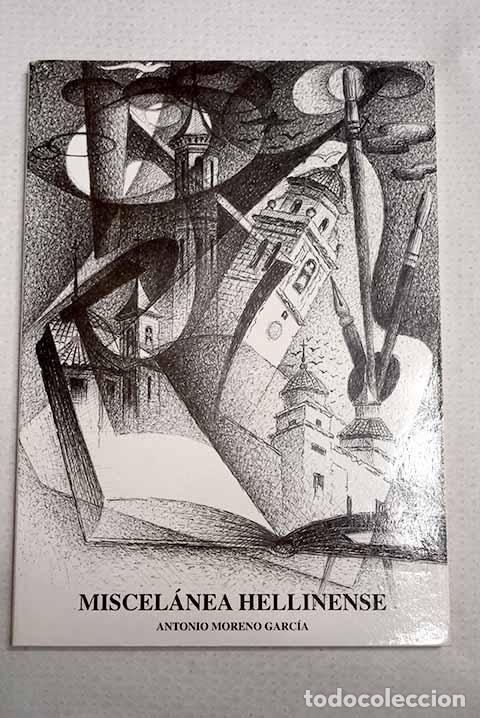 Libri di seconda mano: Miscel&aacute;nea hellinense.- Moreno Garc&iacute;a, Antonio