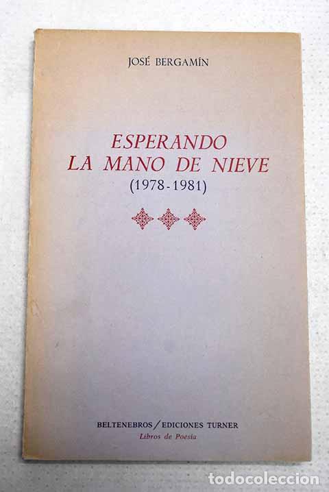 Libri di seconda mano: Esperando la mano de nieve: (1978-1981).- Bergam&iacute;n, Jos&eacute;