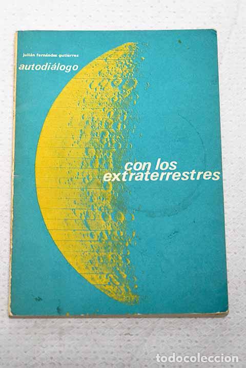 Libri di seconda mano: Autodi&aacute;logo con los extraterrestres.- Fern&aacute;ndez Guti&eacute;rrez, Juli&aacute;n