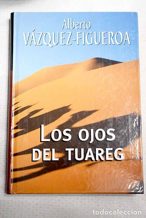 Livres: Los ojos del tuareg: V&aacute;zquez-Figueroa, Alberto.- V&aacute;zquez-Figueroa, Alberto