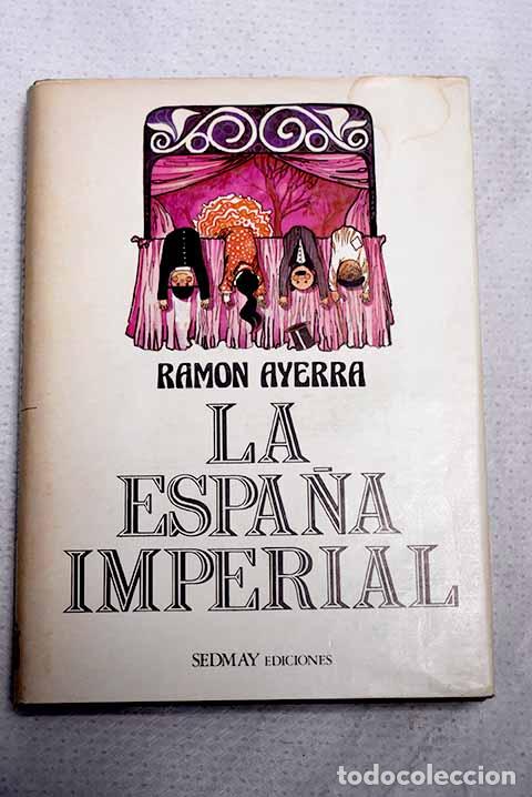 Livres: La Espa&ntilde;a imperial: Ayerra, Ram&oacute;n.- Ayerra, Ram&oacute;n