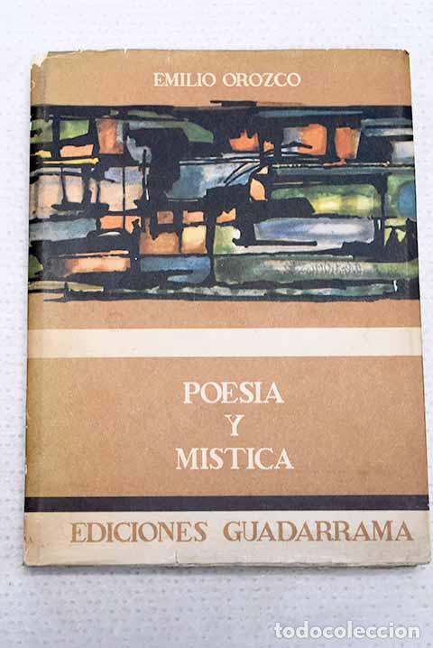 Libros: Poes&iacute;a y m&iacute;stica: introducci&oacute;n a la l&iacute;rica de San Juan de la Cruz.- Orozco D&iacute;az, Emilio