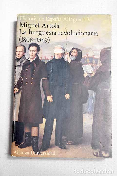 Libros: La burgues&iacute;a revolucionaria (1808-1869).- Artola, Miguel