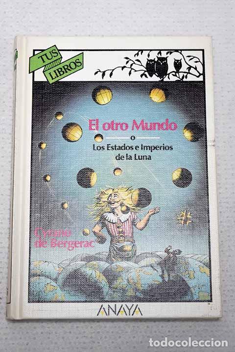 Libros: El otro mundo o Los estados e imperios de la luna.- Cyrano de Bergerac, Savinien de