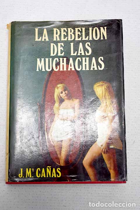 Libros: La rebeli&oacute;n de las muchachas.- Ca&ntilde;as, J. M.