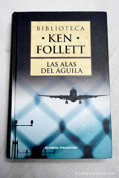 Libros: Las alas del &aacute;guila: Follett, Ken.- Follett, Ken
