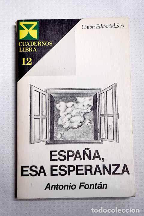 Libros: Espa&ntilde;a, esa esperanza.- Font&aacute;n, Antonio