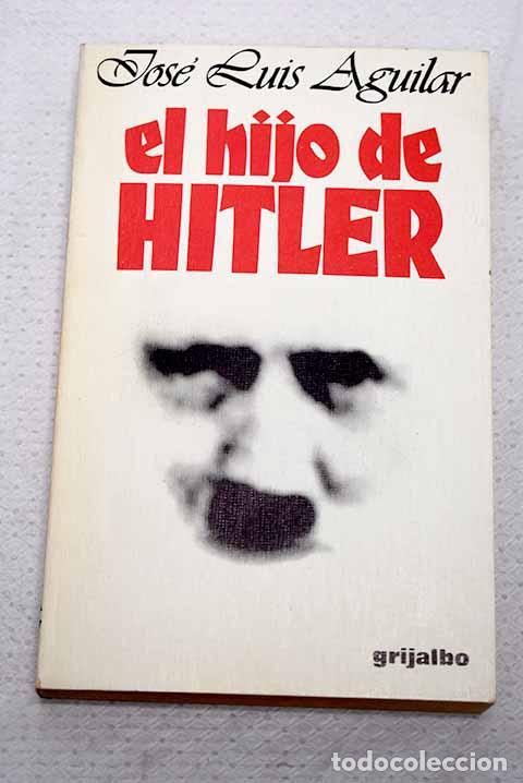 Livros em segunda m&atilde;o: El hijo de Hitler: Aguilar, Jos&eacute; Luis.- Aguilar, Jos&eacute; Luis