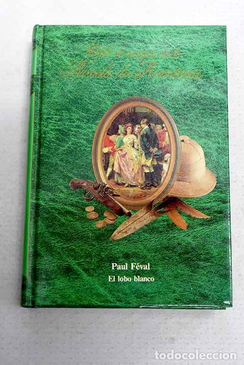 Livros em segunda m&atilde;o: El lobo blanco: F&eacute;val, Paul.- F&eacute;val, Paul
