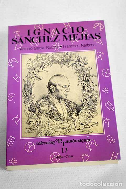 Libri di seconda mano: Ignacio S&aacute;nchez Mej&iacute;as: dentro y fuera del ruedo.- Garc&iacute;a-Ramos V&aacute;zquez, Antonio