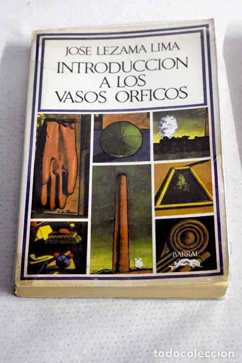 Libri di seconda mano: Introducci&oacute;n a los vasos &oacute;rficos.- Lezama Lima, Jos&eacute;