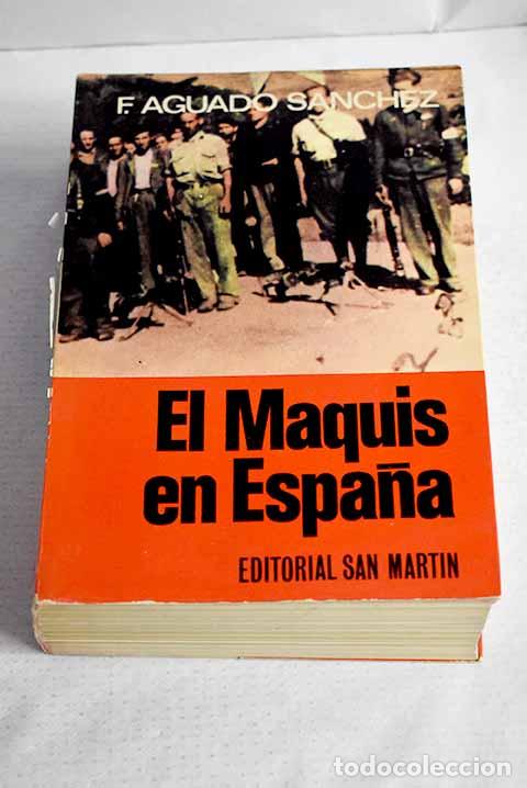 Libri di seconda mano: El maquis en Espa&ntilde;a: su historia.- Aguado S&aacute;nchez, Francisco