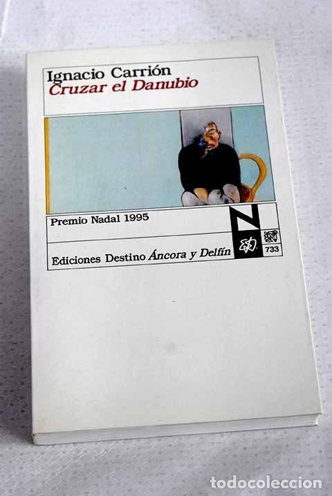 Libri di seconda mano: Cruzar el Danubio: Carri&oacute;n, Ignacio.- Carri&oacute;n, Ignacio