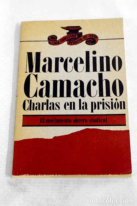 Libri di seconda mano: Charlas en la prisi&oacute;n: el movimiento obrero sindical.- Camacho, Marcelino