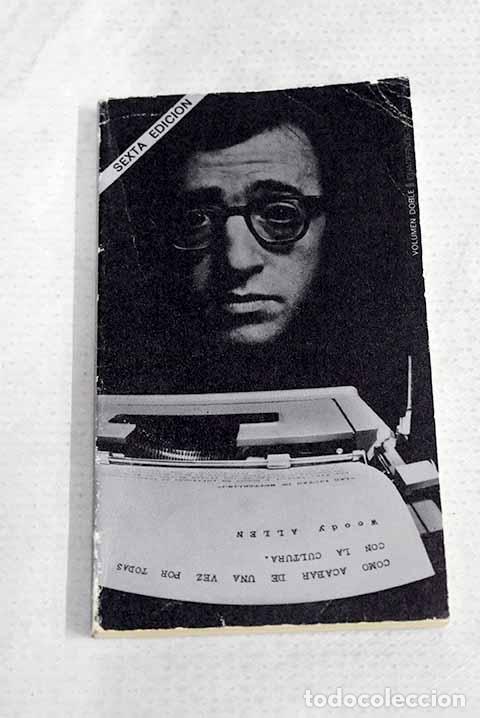 Libros: C&oacute;mo acabar de una vez por todas con la cultura.- Allen, Woody