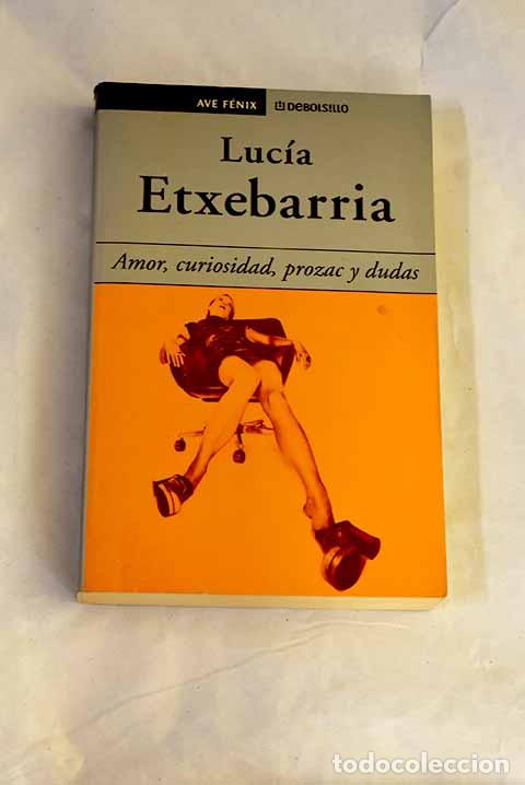 Libros: Amor, curiosidad, Prozac y dudas.- Etxebarr&iacute;a, Luc&iacute;a