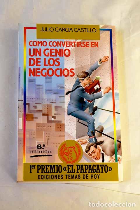 Libros: C&oacute;mo convertirse en un genio de los negocios.- Garc&iacute;a Castillo, Julio