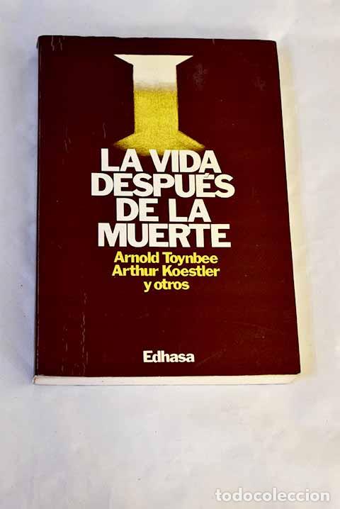 Libros: La vida despu&eacute;s de la muerte.- Toynbee, Arnold Joseph