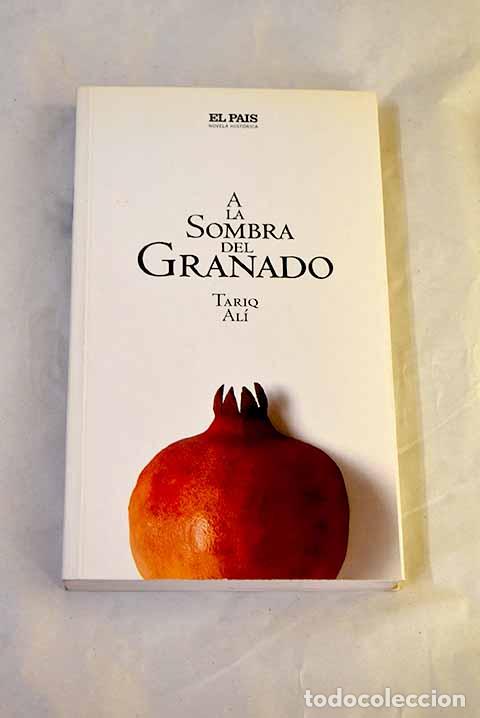 B&uuml;cher: A la sombra del granado.- Ali, Tariq