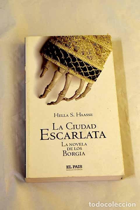 B&uuml;cher: La ciudad escarlata: la novela de los Borgia.- Haasse, Hella S.