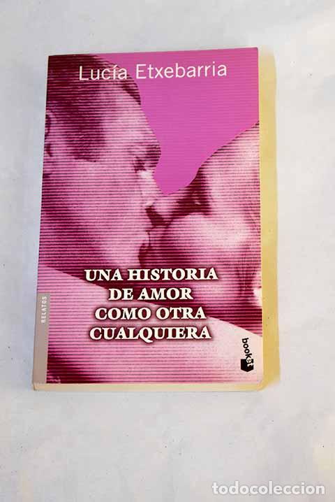 Libri di seconda mano: Una historia de amor como otra cualquiera.- Etxebarr&iacute;a, Luc&iacute;a