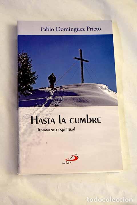 Libri di seconda mano: Hasta la cumbre: testamento espiritual.- Dom&iacute;nguez Prieto, Pablo