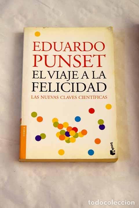B&uuml;cher: El viaje a la felicidad: las nuevas claves cient&iacute;ficas.- Punset, Eduardo