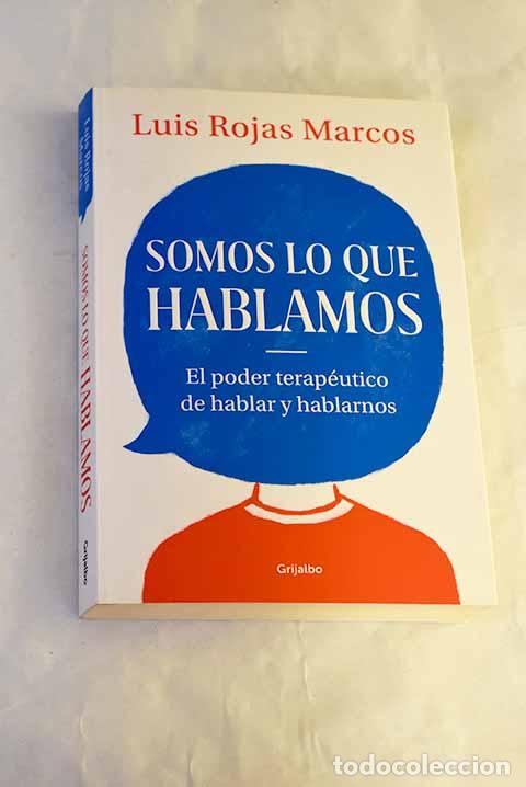 Libros: Somos lo que hablamos: El poder terap&eacute;utico de hablar y hablarnos.- Rojas Marcos, Luis
