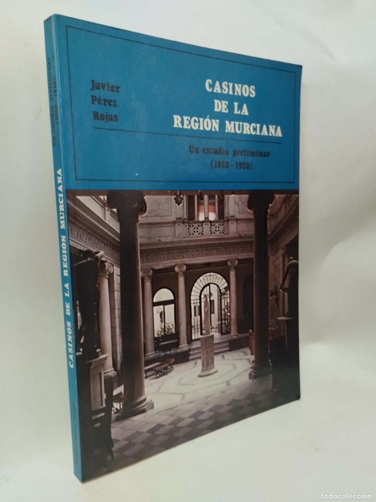 B&uuml;cher: CASINOS DE LA REGI&Oacute;N MURCIANA. UN ESTUDIO PRELIMINAR 1850 - 1920 - Javier P&eacute;rez Rojas
