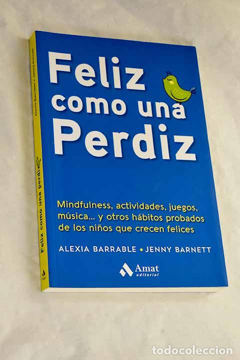 B&uuml;cher: Feliz como una perdiz: mindfulness, actividades, juegos.- Barrable, Alexia