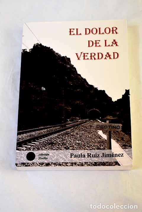 Libros: El dolor de la verdad.- Ruiz Jim&eacute;nez, Paula
