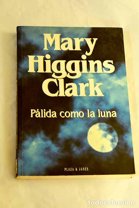 Libros: P&aacute;lida como la luna: Clark, Mary Higgins.- Clark, Mary Higgins