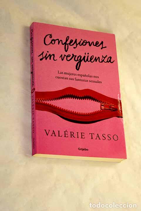 Libros: Confesiones sin verguenza: las mujeres espa&ntilde;olas nos cuentan sus fantas&iacute;as sexuales.- Tasso, Val&eacute;rie