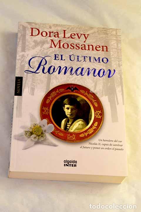 Libros: El &uacute;ltimo Romanov: Levy Mossanen, Dora.- Levy Mossanen, Dora