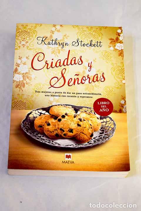 Libros: Criadas y se&ntilde;oras =: The help : hay secretos que lo cambian todo.- Stockett, Kathryn