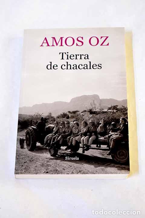 Libros: Tierra de chacales: relatos escritos entre 1962 y 1965, y revisados en 1975.- Oz, Amos