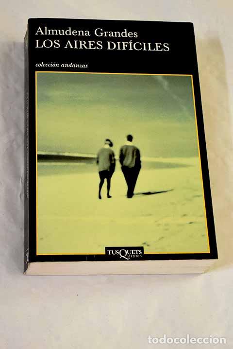 Libros: Los aires dif&iacute;ciles: Grandes, Almudena.- Grandes, Almudena