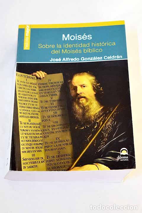Libros: Mois&eacute;s: sobre la identidad hist&oacute;rica del Mois&eacute;s B&iacute;blico.- Gonz&aacute;lez Celdr&aacute;n, Jos&eacute; Alfredo