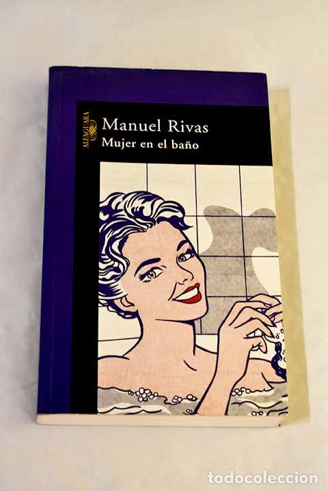 B&uuml;cher: Mujer en el ba&ntilde;o: Rivas, Manuel.- Rivas, Manuel